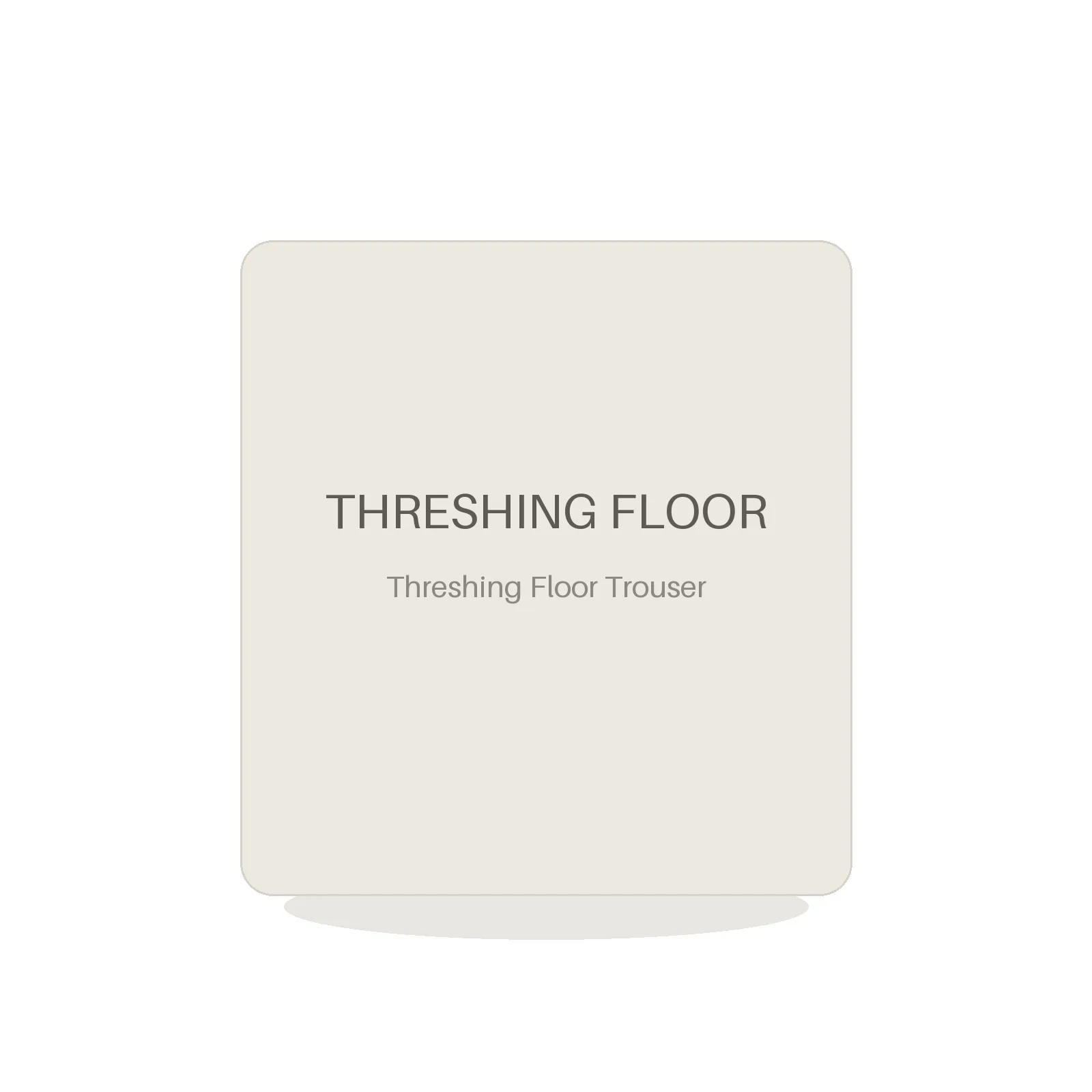 Threshing Floor Trouser — placeholder